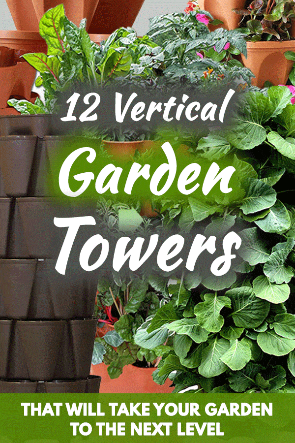 12 Vertical Garden Towers That Will Take Your Garden to the Next Level