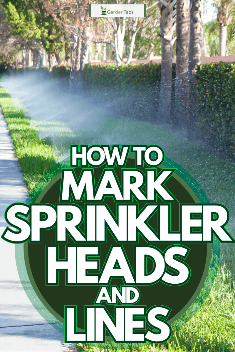Turning on the sprinklers for the gardens on the side, How To Mark Sprinkler Heads And Lines