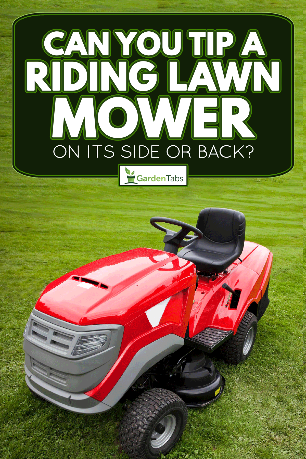 Red lawn mower parked on the grassy lawn, Can You Tip A Riding Lawn Mower On Its Side Or Back?