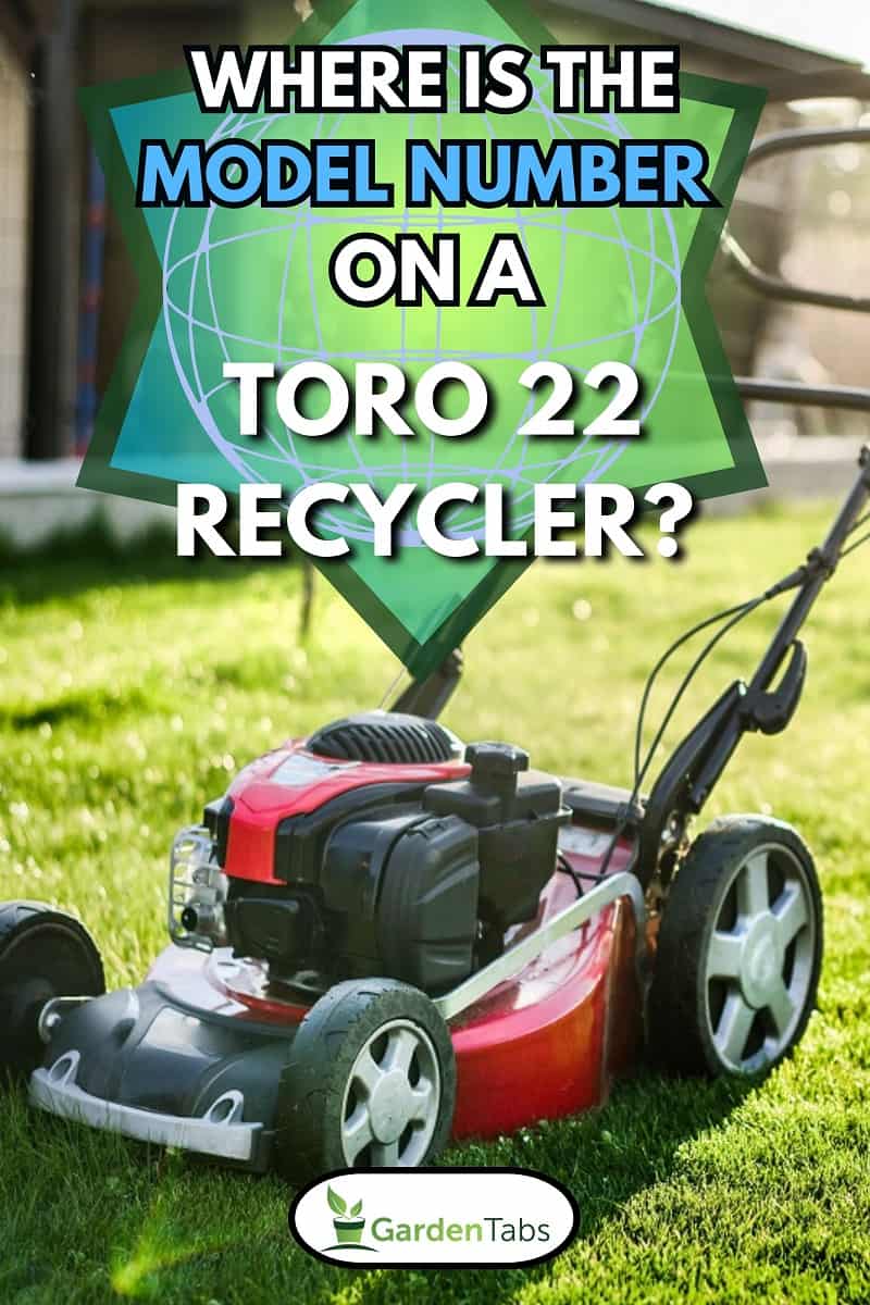 Lawn mover on green grass in modern garden. Machine for cutting lawns, Where Is The Model Number On A Toro 22 Recycler?