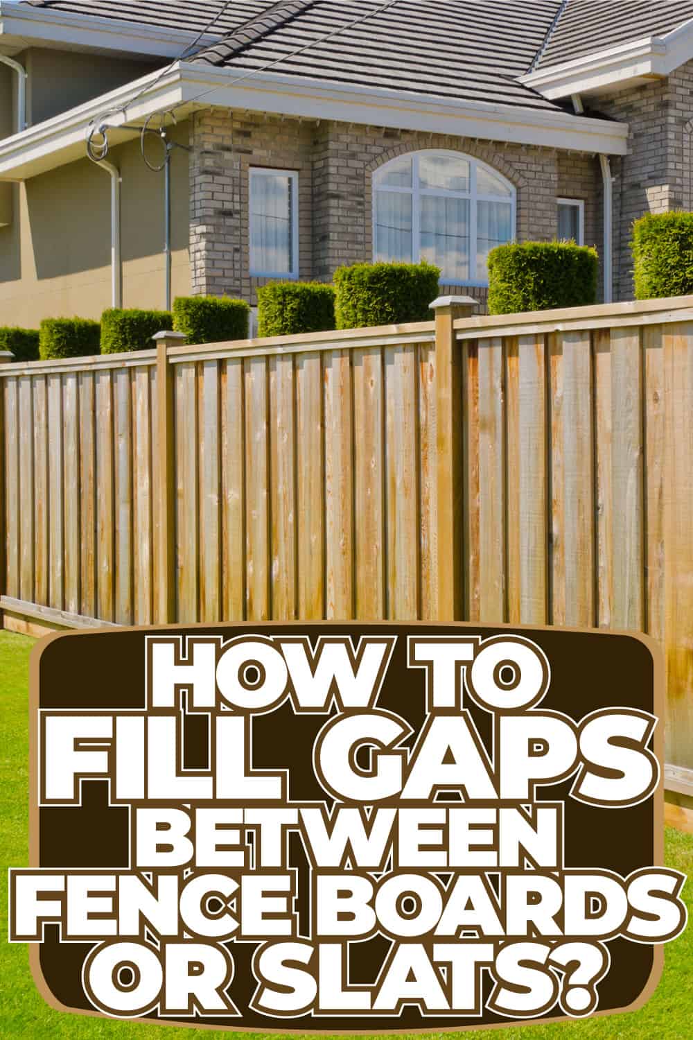How To Fill Gaps Between Fence Boards Or Slats - 1600X900