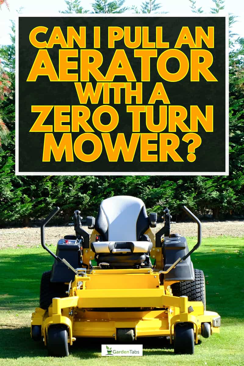 The yellow zero-turn mower parked in the middle of the green grass field, the orange sunlight splashes behind and the green background fence, Can I Pull An Aerator With A Zero Turn Mower?