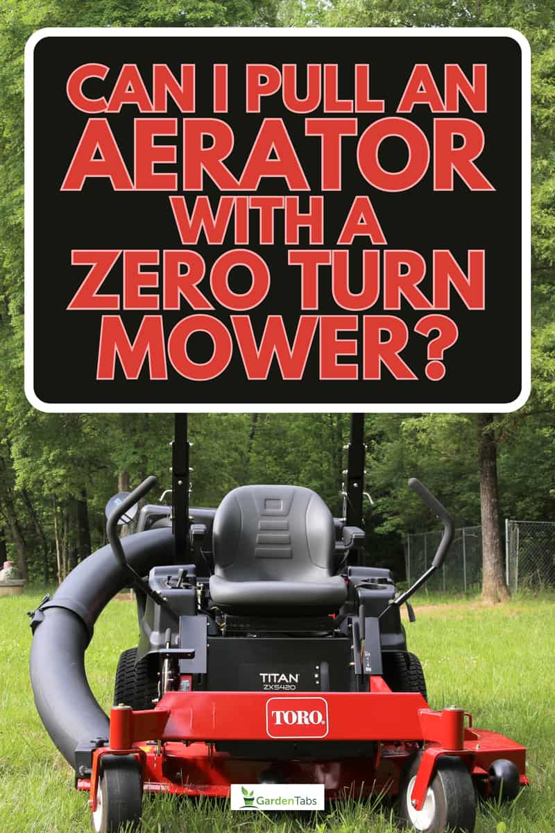 Toro Titan zero turn lawn mower with bagger attached in yard of grass, Can I Pull An Aerator With A Zero Turn Mower?