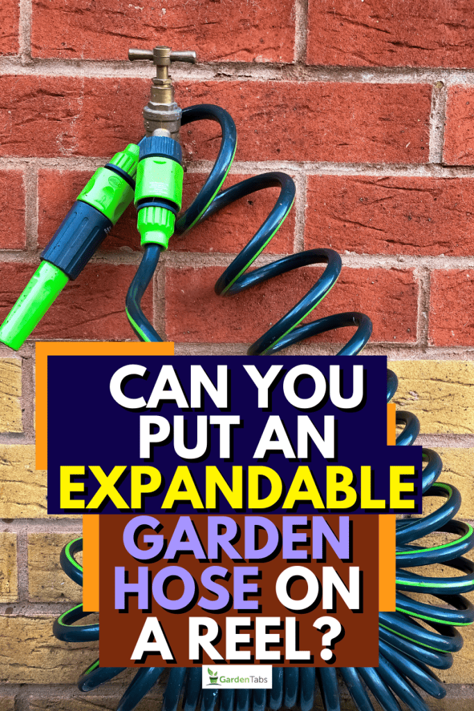 Can You Put An Expandable Garden Hose On A Reel?
