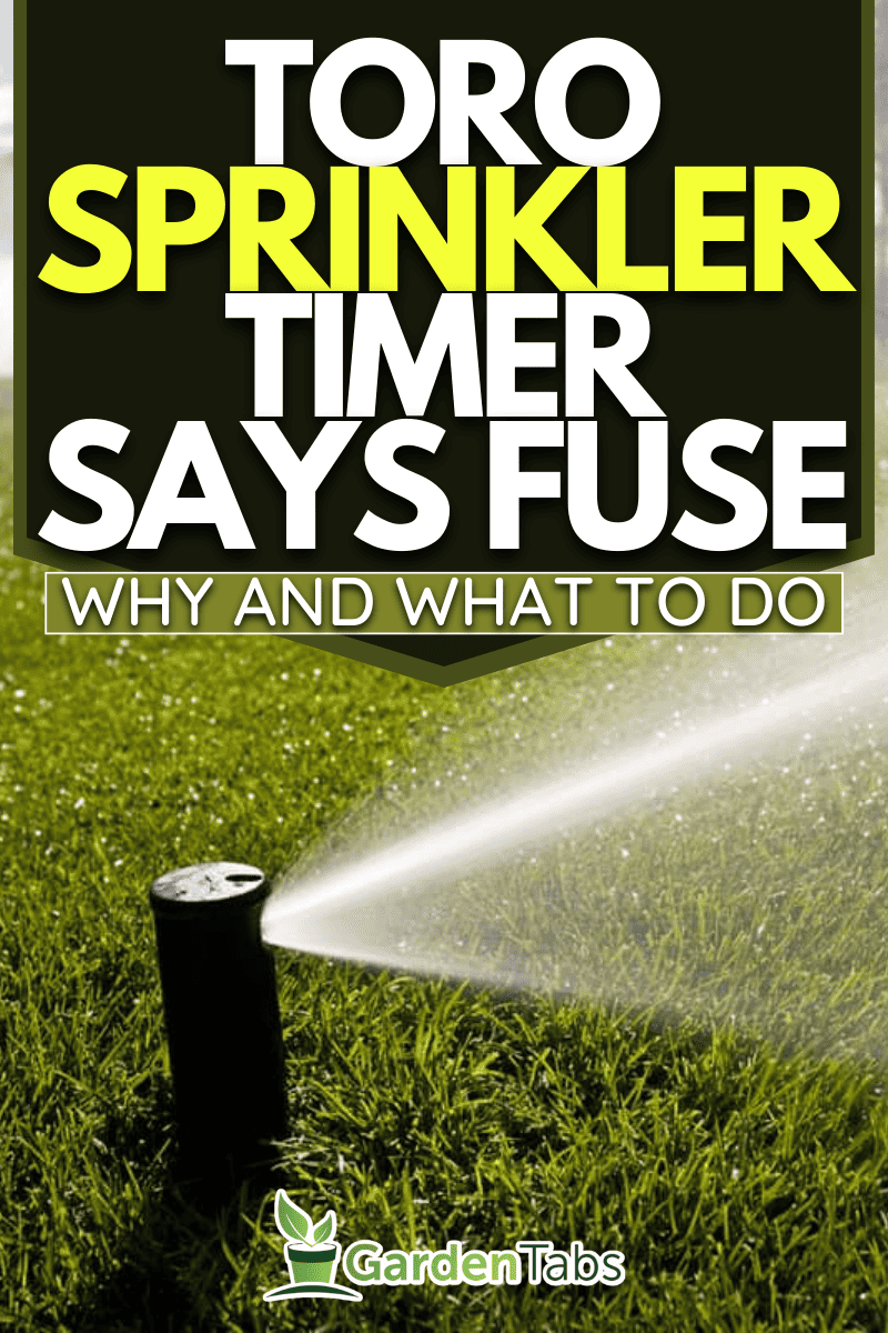 Toro Sprinkler Timer Says Fuse - Why And What To Do