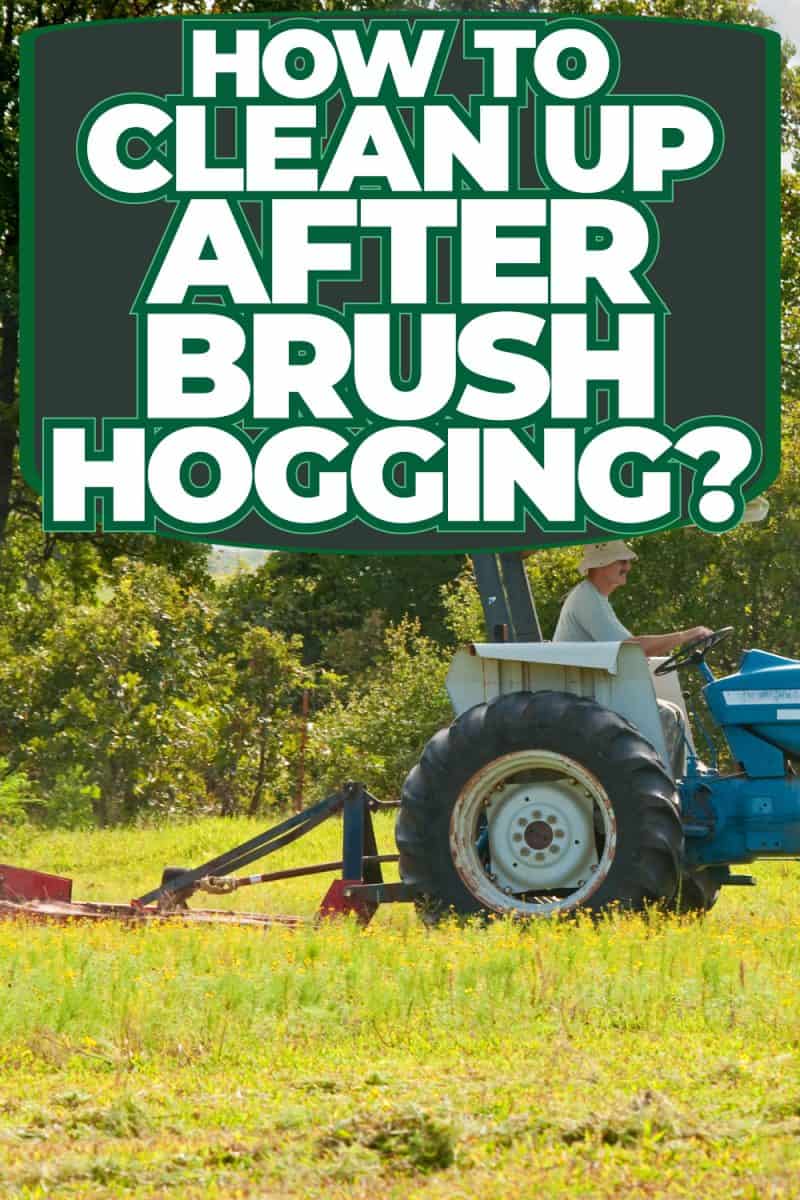 How To Clean Up After Brush Hogging