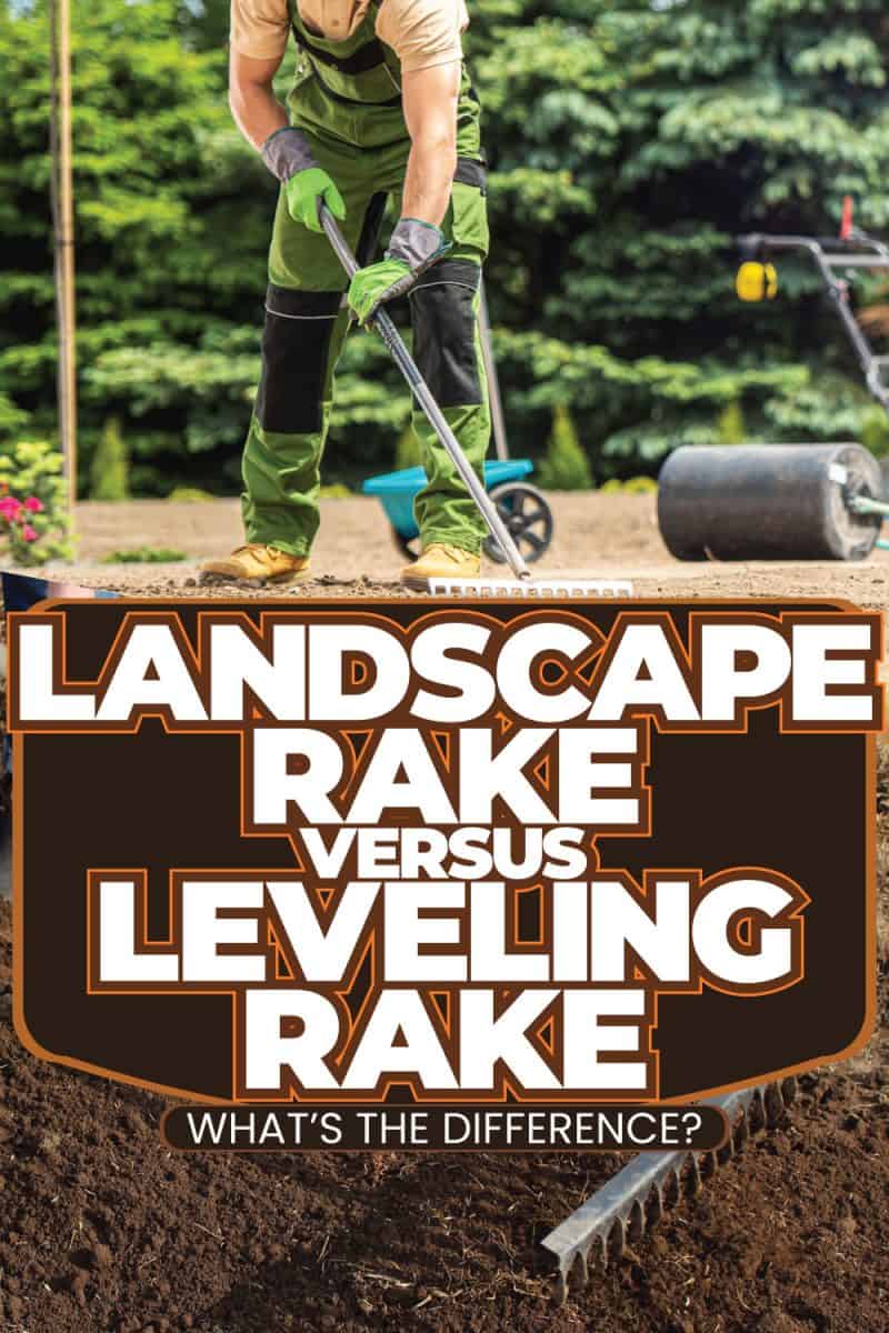 Landscape Rake Vs. Leveling Rake: What's The Difference?